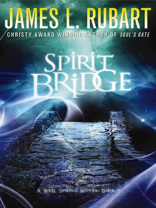 Title details for Spirit Bridge by James L. Rubart - Available